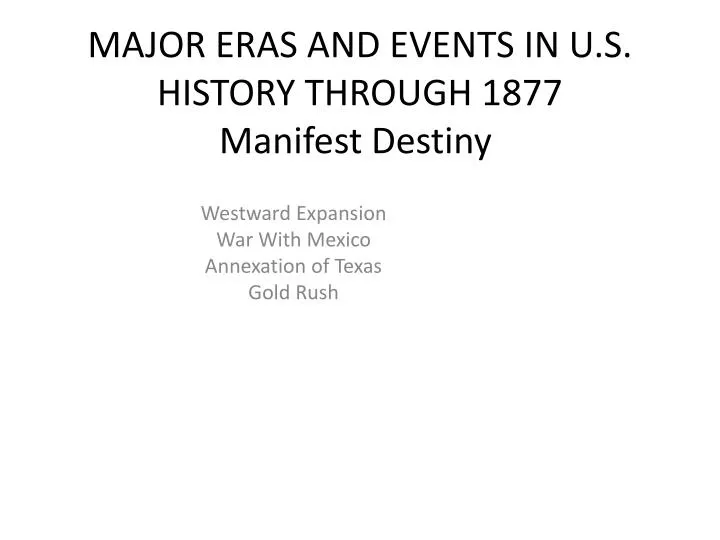 major eras and events in u s history through 1877 manifest destiny