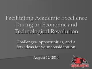 Facilitating Academic Excellence During an Economic and Technological Revolution