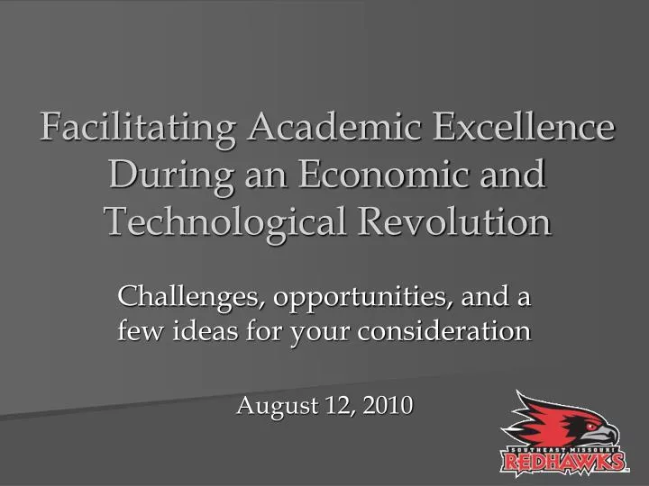 facilitating academic excellence during an economic and technological revolution