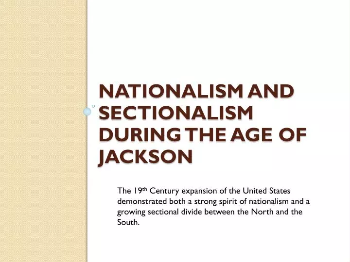nationalism and sectionalism during the age of jackson
