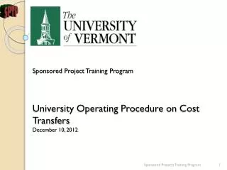 Sponsored Project Training Program University Operating Procedure on Cost Transfers December 10, 2012