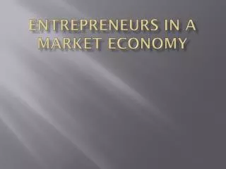 Entrepreneurs in a market economy
