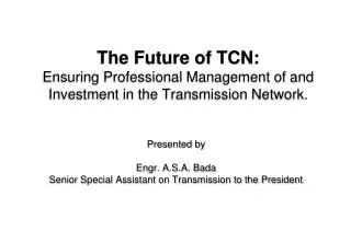 The Future of TCN: Ensuring Professional Management of and Investment in the Transmission Network.