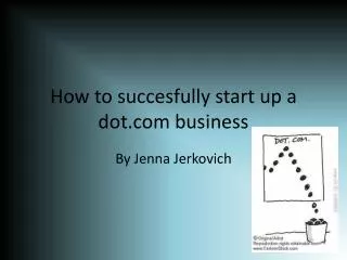 How to succesfully start up a dot.com business