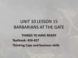 UNIT 10 LESSON 15 BARBARIANS AT THE GATE