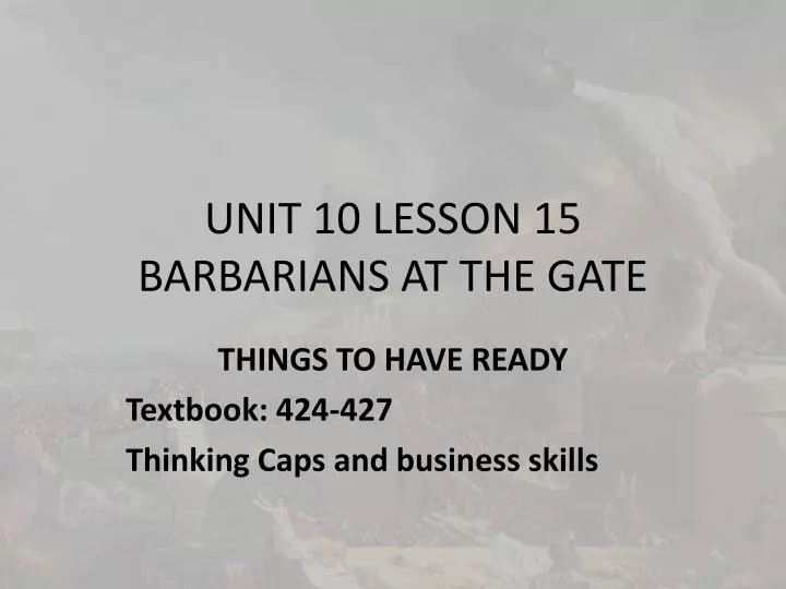 unit 10 lesson 15 barbarians at the gate