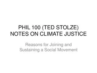 PHIL 100 (TED STOLZE ) NOTES ON CLIMATE JUSTICE