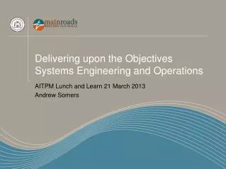 Delivering upon the Objectives Systems Engineering and Operations