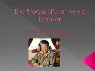 The Story&amp; Life of Annie Johnson