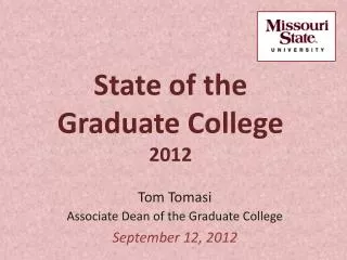 Tom Tomasi Associate Dean of the Graduate College September 12, 2012