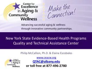 Philip McCallion, Ph.D. &amp; Elaine Escobales www.ceacw.org QTAC@albany.edu or toll free at 877-496-2780