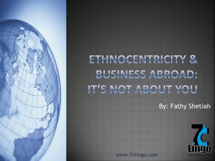 ethnocentricity business abroad it s not about you