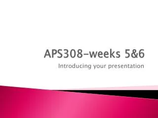 APS308- weeks 5&amp;6