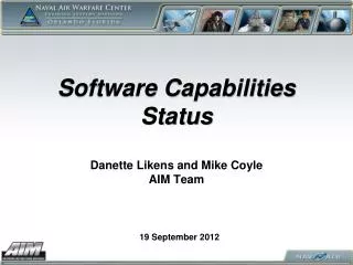 Software Capabilities Status Danette Likens and Mike Coyle AIM Team