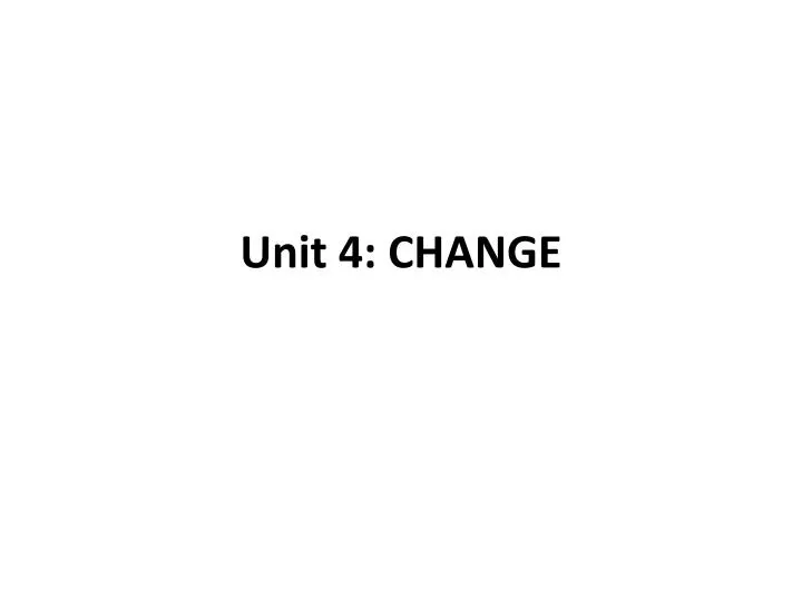 unit 4 change