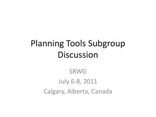 Planning Tools Subgroup Discussion