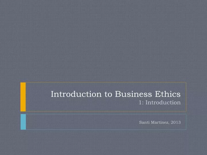introduction to business ethics 1 introduction
