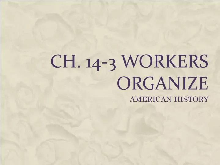 ch 14 3 workers organize