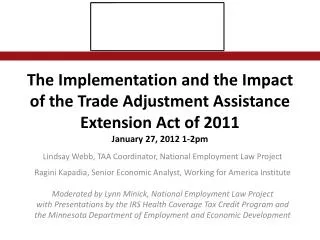 The Implementation and the Impact of the Trade Adjustment Assistance Extension Act of 2011 January 27, 2012 1-2pm