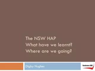 The NSW HAP What have we learnt? Where are we going?