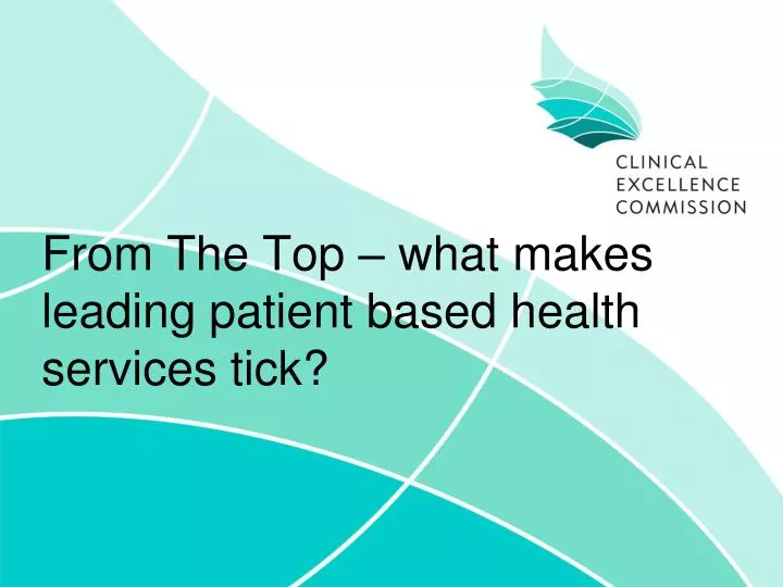 from the top what makes leading patient based health services tick