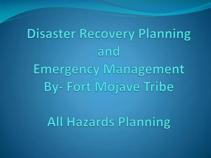 disaster recovery planning and emergency management by fort mojave tribe all hazards planning