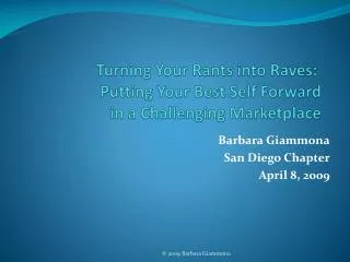 Turning Your Rants into Raves:  Putting Your Best Self Forward in a Challenging Marketplace
