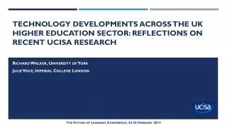 Technology developments across the UK Higher education sector: reflections on recent UCISA research