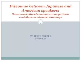 Discourse between Japanese and American speakers: How cross-cultural communication patterns contribute to misunderstan