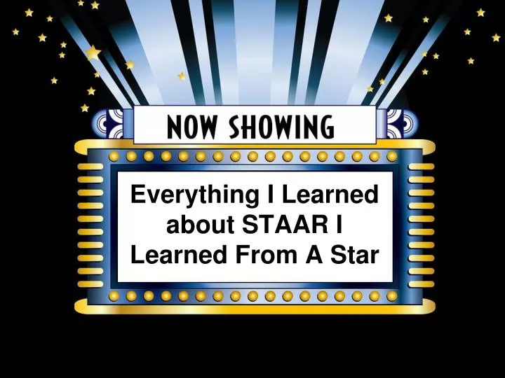 everything i learned about staar i learned from a star