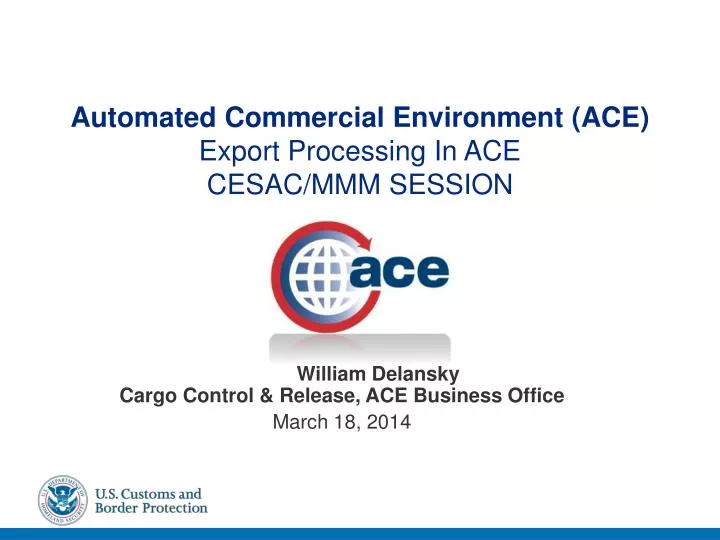 automated commercial environment ace export processing in ace cesac mmm session