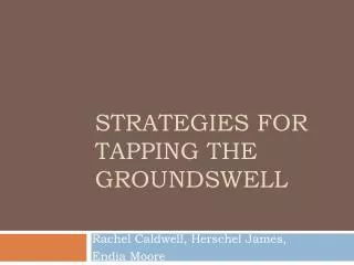 Strategies for tapping the Groundswell