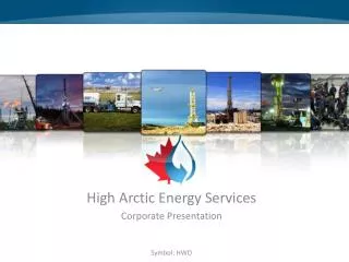 High Arctic Energy Services Corporate Presentation