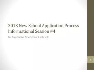 2013 New School Application Process Informational Session #4