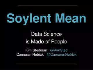 Soylent Mean Data Science is Made of People