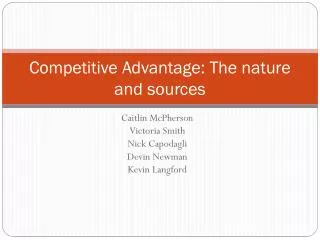 Competitive Advantage: The nature and sources