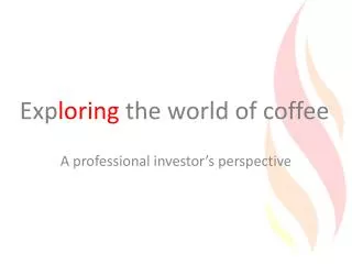 Exp loring the world of coffee