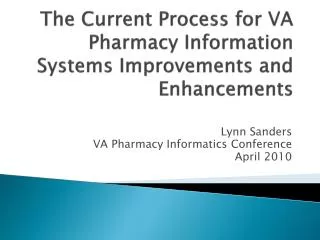 The Current Process for VA Pharmacy Information Systems Improvements and Enhancements