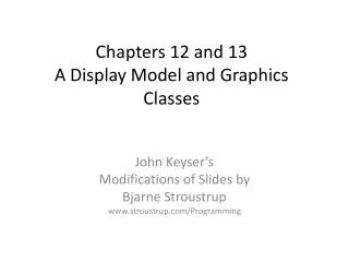 Chapters 12 and 13 A Display Model and Graphics Classes