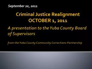 A presentation to the Yuba County Board of Supervisors from the Yuba County Community Corrections Partnership