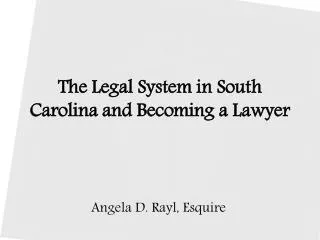 The Legal System in South Carolina and Becoming a Lawyer