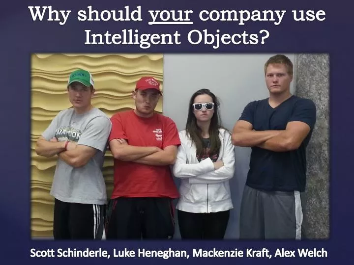 why should your company use intelligent objects