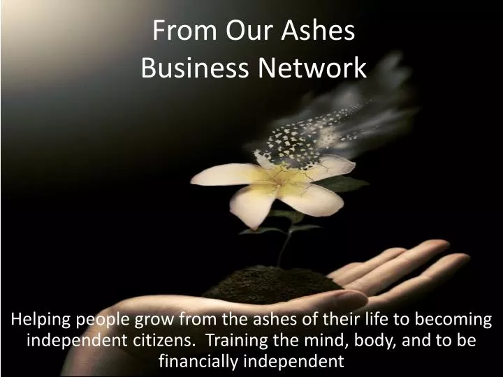 from our ashes business network