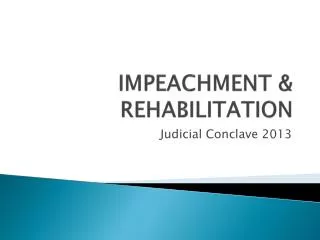 IMPEACHMENT &amp; REHABILITATION