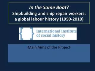 In the Same Boat? Shipbuilding and ship repair workers: a global labour history (1950-2010)