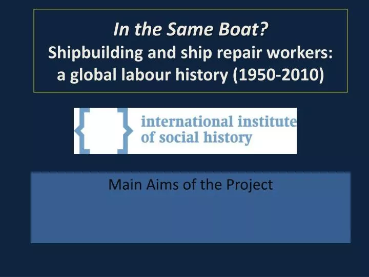 in the same boat shipbuilding and ship repair workers a global labour history 1950 2010