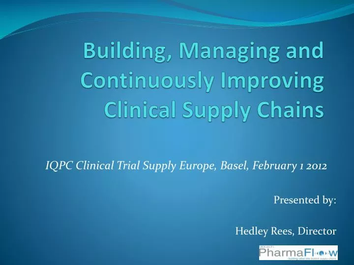 building managing and continuously improving clinical supply chains