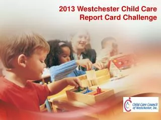 2013 Westchester Child Care Report Card Challenge