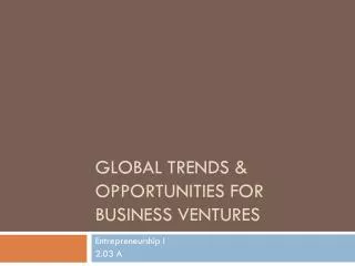 Global Trends &amp; Opportunities for Business Ventures