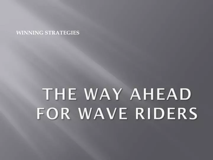 the way ahead for wave riders